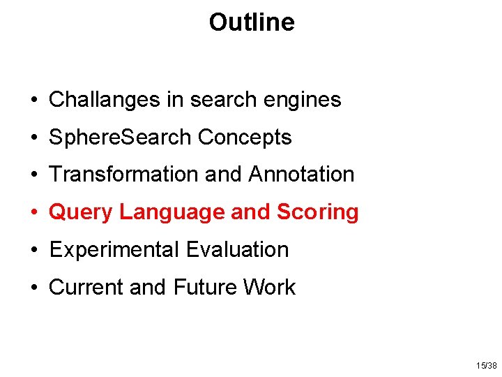 Outline • Challanges in search engines • Sphere. Search Concepts • Transformation and Annotation
