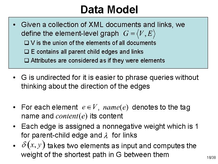 Data Model • Given a collection of XML documents and links, we define the