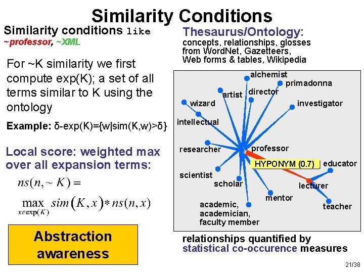 Similarity Conditions Similarity conditions like ~professor, ~XML For ~K similarity we first compute exp(K);