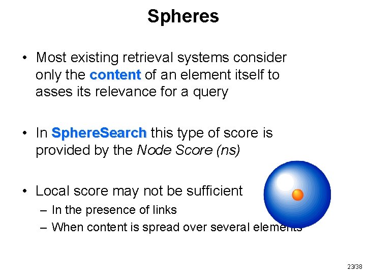 Spheres • Most existing retrieval systems consider only the content of an element itself