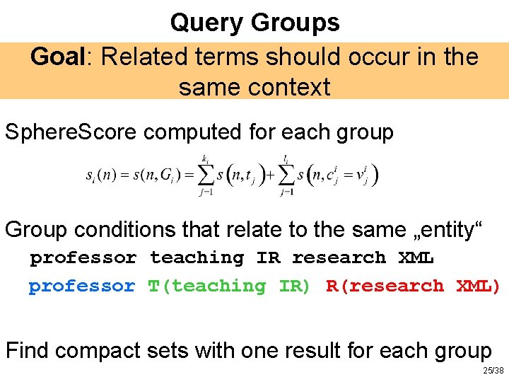 Query Groups Goal: Related terms should occur in the same context Sphere. Score computed