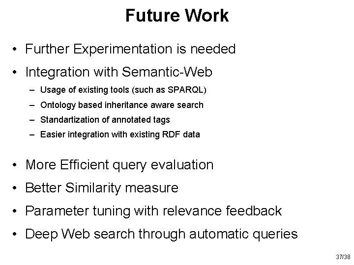 Future Work • Further Experimentation is needed • Integration with Semantic-Web – Usage of