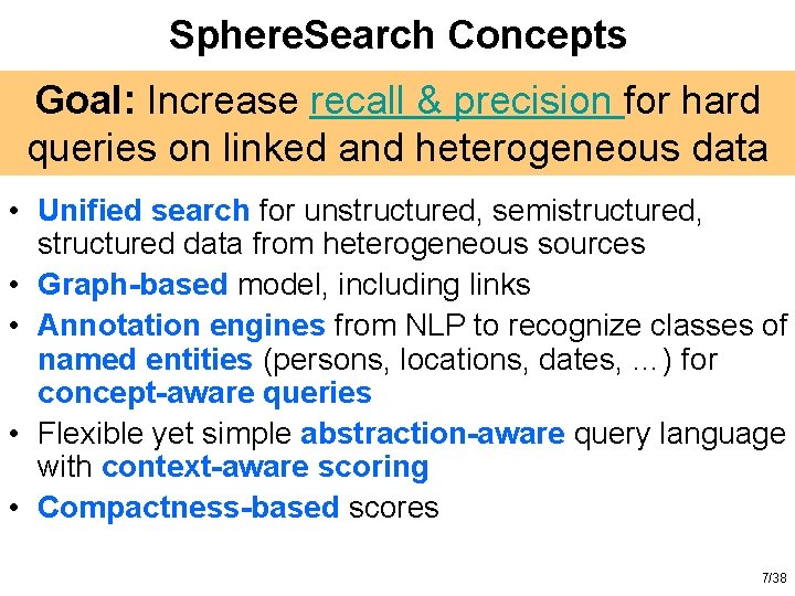 Sphere. Search Concepts Goal: Increase recall & precision for hard queries on linked and