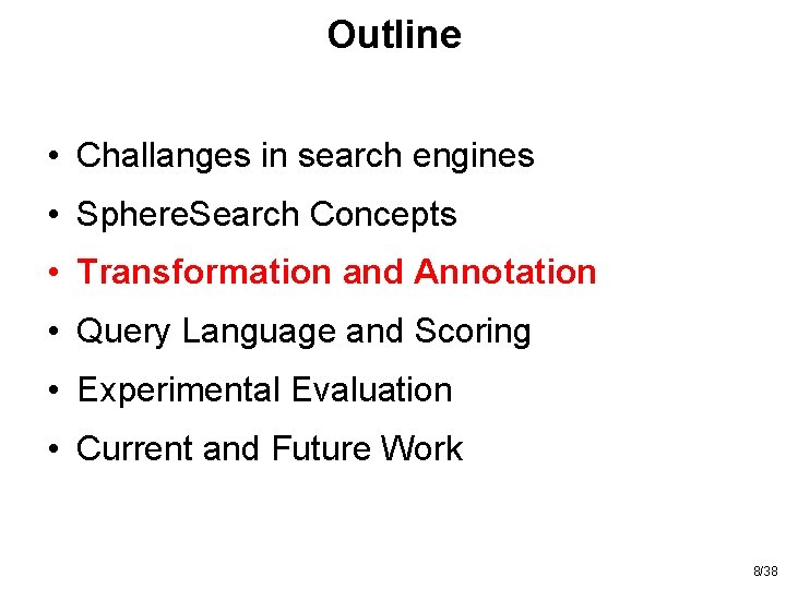 Outline • Challanges in search engines • Sphere. Search Concepts • Transformation and Annotation