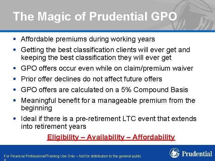 The Magic of Prudential GPO § Affordable premiums during working years § Getting the