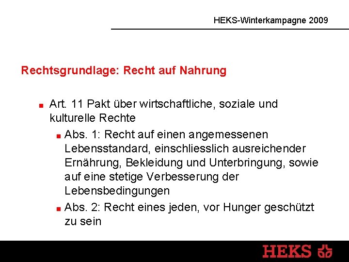 HEKS-Winterkampagne 2009 Rechtsgrundlage: Recht auf Nahrung Art. 11 Pakt über wirtschaftliche, soziale und kulturelle