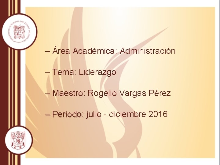 – Área Académica: Administración – Tema: Liderazgo – Maestro: Rogelio Vargas Pérez – Periodo: