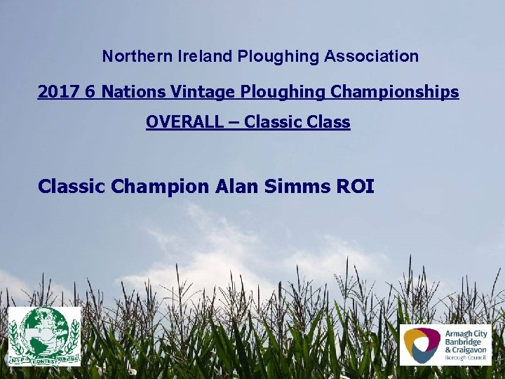 Northern Ireland Ploughing Association 2017 6 Nations Vintage Ploughing Championships OVERALL – Classic Champion Northern Ireland Ploughing Association 2017 6 Nations Vintage Ploughing Championships OVERALL – Classic Champion