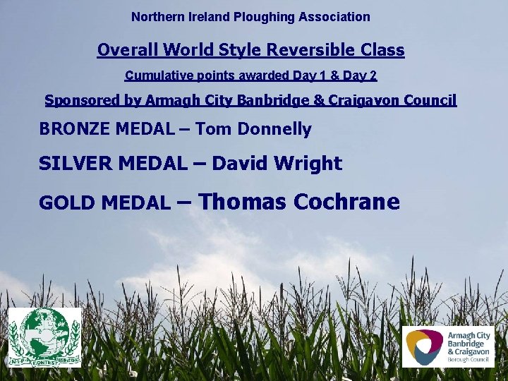 Northern Ireland Ploughing Association Overall World Style Reversible Class Cumulative points awarded Day 1 Northern Ireland Ploughing Association Overall World Style Reversible Class Cumulative points awarded Day 1