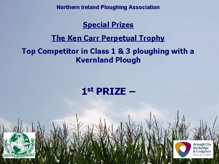 Northern Ireland Ploughing Association Special Prizes The Ken Carr Perpetual Trophy Top Competitor in Northern Ireland Ploughing Association Special Prizes The Ken Carr Perpetual Trophy Top Competitor in