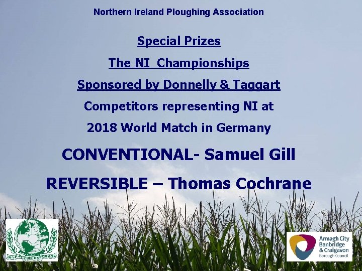 Northern Ireland Ploughing Association Special Prizes The NI Championships Sponsored by Donnelly & Taggart Northern Ireland Ploughing Association Special Prizes The NI Championships Sponsored by Donnelly & Taggart