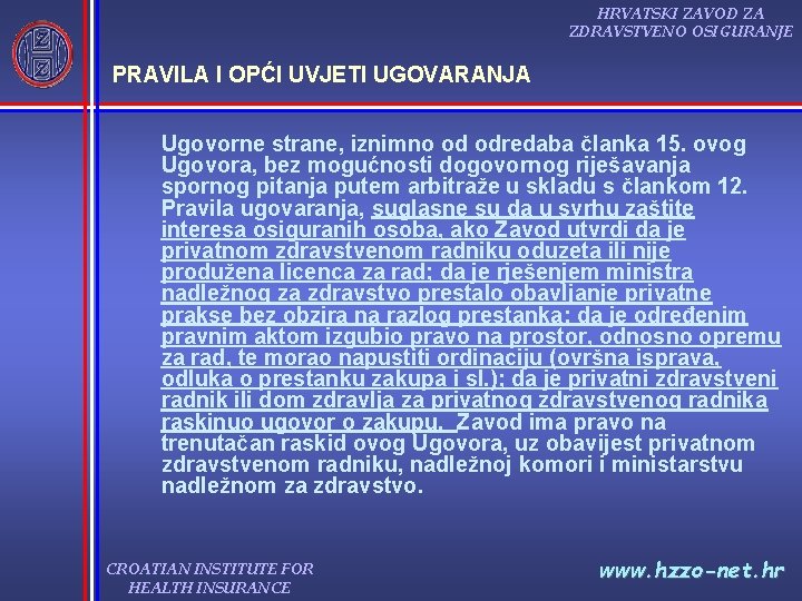 HRVATSKI ZAVOD ZA ZDRAVSTVENO OSIGURANJE PRAVILA I OPĆI UVJETI UGOVARANJA Ugovorne strane, iznimno od