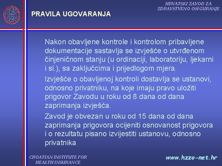 PRAVILA UGOVARANJA HRVATSKI ZAVOD ZA ZDRAVSTVENO OSIGURANJE Nakon obavljene kontrole i kontrolom pribavljene dokumentacije