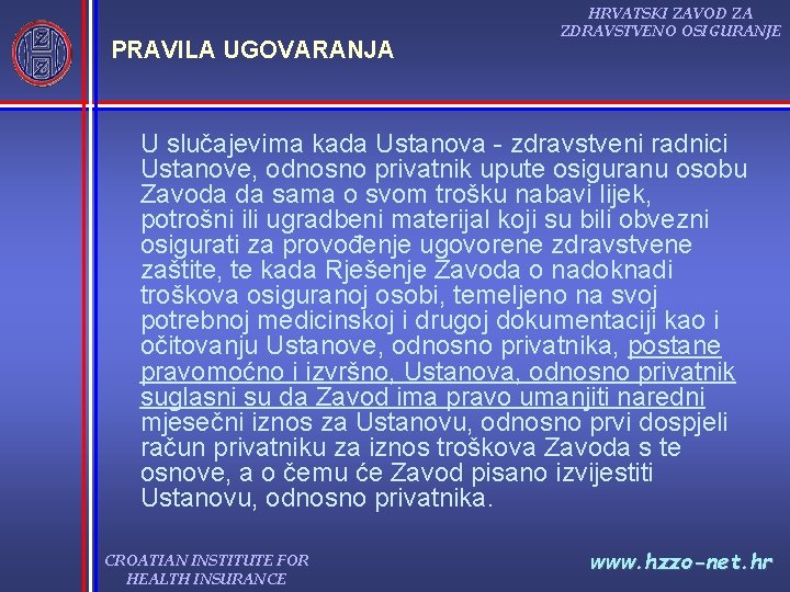 PRAVILA UGOVARANJA HRVATSKI ZAVOD ZA ZDRAVSTVENO OSIGURANJE U slučajevima kada Ustanova zdravstveni radnici Ustanove, PRAVILA UGOVARANJA HRVATSKI ZAVOD ZA ZDRAVSTVENO OSIGURANJE U slučajevima kada Ustanova zdravstveni radnici Ustanove,