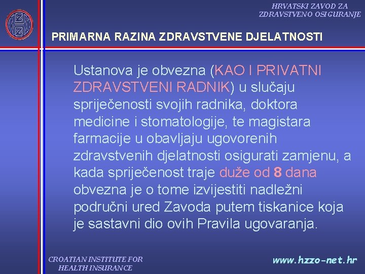 HRVATSKI ZAVOD ZA ZDRAVSTVENO OSIGURANJE PRIMARNA RAZINA ZDRAVSTVENE DJELATNOSTI Ustanova je obvezna (KAO I