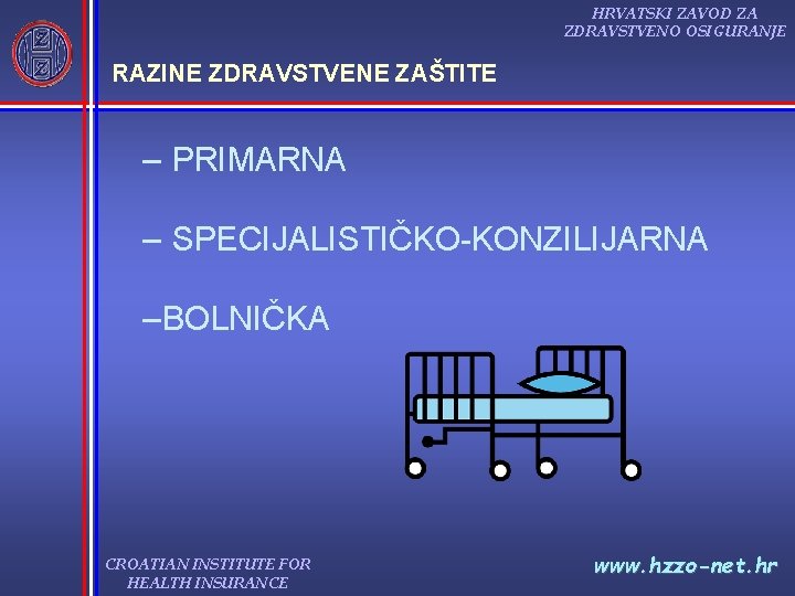 HRVATSKI ZAVOD ZA ZDRAVSTVENO OSIGURANJE RAZINE ZDRAVSTVENE ZAŠTITE – PRIMARNA – SPECIJALISTIČKO KONZILIJARNA –