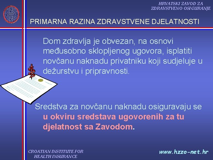 HRVATSKI ZAVOD ZA ZDRAVSTVENO OSIGURANJE PRIMARNA RAZINA ZDRAVSTVENE DJELATNOSTI Dom zdravlja je obvezan, na