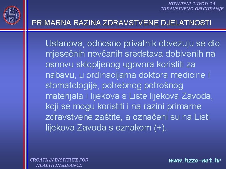 HRVATSKI ZAVOD ZA ZDRAVSTVENO OSIGURANJE PRIMARNA RAZINA ZDRAVSTVENE DJELATNOSTI Ustanova, odnosno privatnik obvezuju se