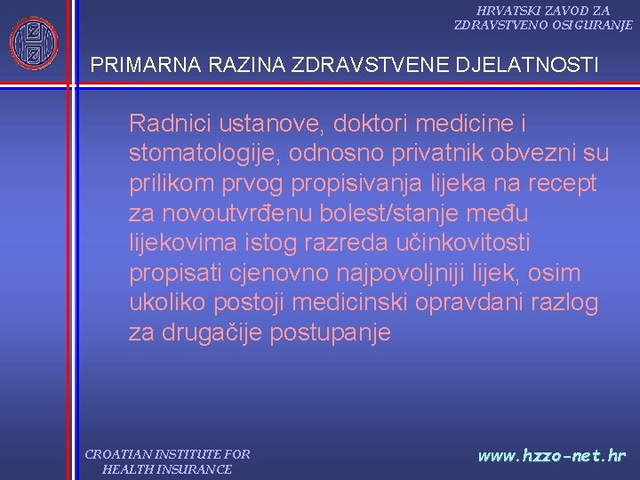 HRVATSKI ZAVOD ZA ZDRAVSTVENO OSIGURANJE PRIMARNA RAZINA ZDRAVSTVENE DJELATNOSTI Radnici ustanove, doktori medicine i