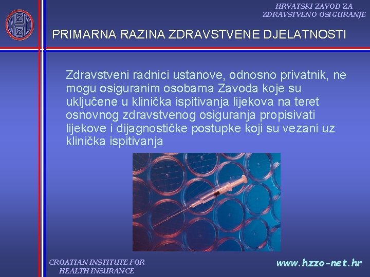 HRVATSKI ZAVOD ZA ZDRAVSTVENO OSIGURANJE PRIMARNA RAZINA ZDRAVSTVENE DJELATNOSTI Zdravstveni radnici ustanove, odnosno privatnik,