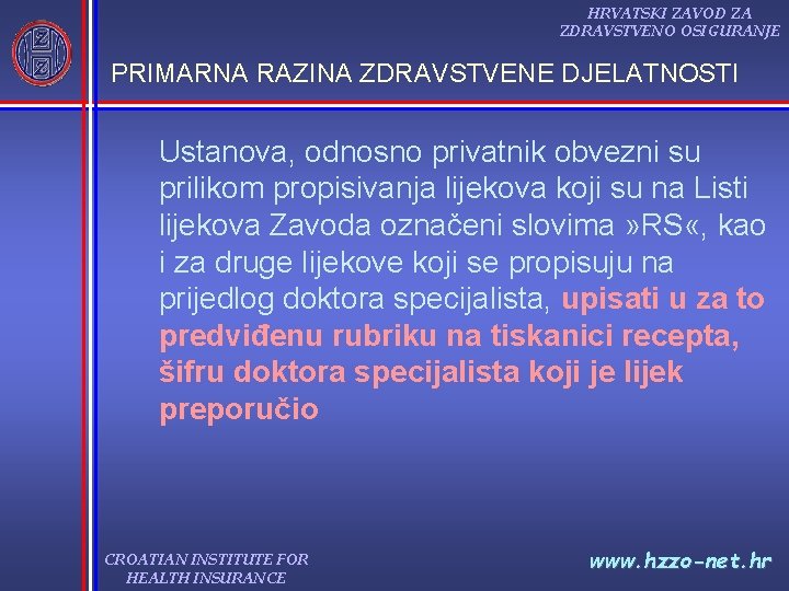 HRVATSKI ZAVOD ZA ZDRAVSTVENO OSIGURANJE PRIMARNA RAZINA ZDRAVSTVENE DJELATNOSTI Ustanova, odnosno privatnik obvezni su