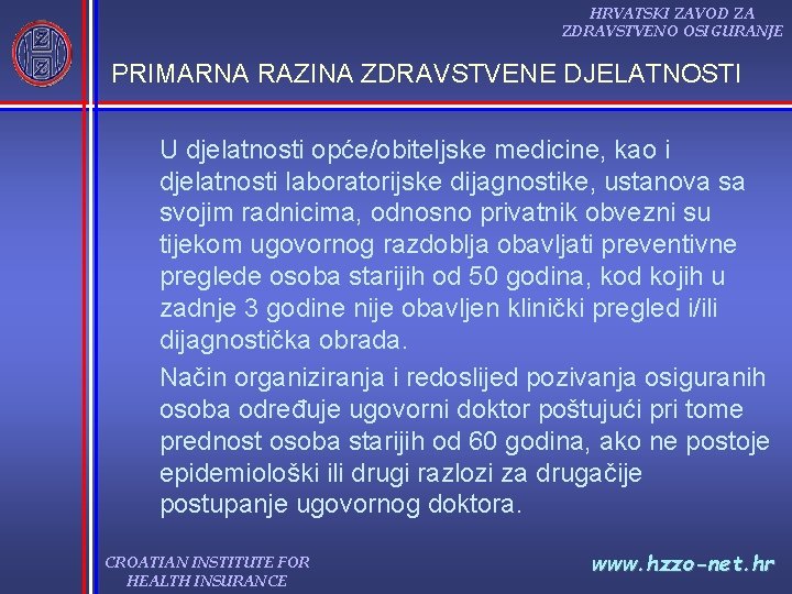 HRVATSKI ZAVOD ZA ZDRAVSTVENO OSIGURANJE PRIMARNA RAZINA ZDRAVSTVENE DJELATNOSTI U djelatnosti opće/obiteljske medicine, kao