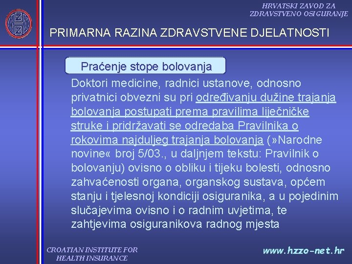 HRVATSKI ZAVOD ZA ZDRAVSTVENO OSIGURANJE PRIMARNA RAZINA ZDRAVSTVENE DJELATNOSTI Praćenje stope bolovanja Doktori medicine,