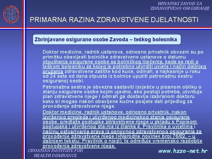 HRVATSKI ZAVOD ZA ZDRAVSTVENO OSIGURANJE PRIMARNA RAZINA ZDRAVSTVENE DJELATNOSTI Zbrinjavane osigurane osobe Zavoda –