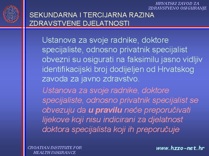 HRVATSKI ZAVOD ZA ZDRAVSTVENO OSIGURANJE SEKUNDARNA I TERCIJARNA RAZINA ZDRAVSTVENE DJELATNOSTI Ustanova za svoje HRVATSKI ZAVOD ZA ZDRAVSTVENO OSIGURANJE SEKUNDARNA I TERCIJARNA RAZINA ZDRAVSTVENE DJELATNOSTI Ustanova za svoje