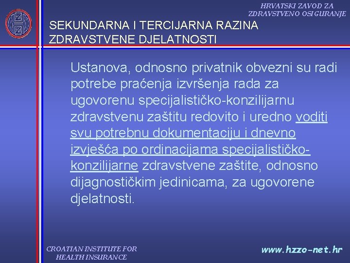 HRVATSKI ZAVOD ZA ZDRAVSTVENO OSIGURANJE SEKUNDARNA I TERCIJARNA RAZINA ZDRAVSTVENE DJELATNOSTI Ustanova, odnosno privatnik