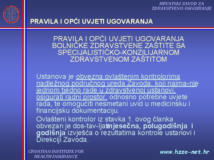 HRVATSKI ZAVOD ZA ZDRAVSTVENO OSIGURANJE PRAVILA I OPĆI UVJETI UGOVARANJA BOLNIČKE ZDRAVSTVENE ZAŠTITE SA