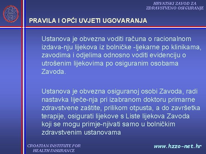 HRVATSKI ZAVOD ZA ZDRAVSTVENO OSIGURANJE PRAVILA I OPĆI UVJETI UGOVARANJA Ustanova je obvezna voditi