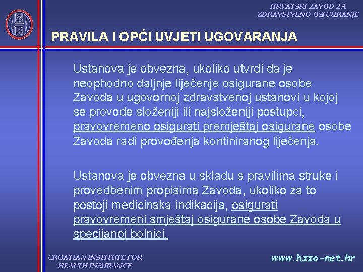 HRVATSKI ZAVOD ZA ZDRAVSTVENO OSIGURANJE PRAVILA I OPĆI UVJETI UGOVARANJA Ustanova je obvezna, ukoliko HRVATSKI ZAVOD ZA ZDRAVSTVENO OSIGURANJE PRAVILA I OPĆI UVJETI UGOVARANJA Ustanova je obvezna, ukoliko