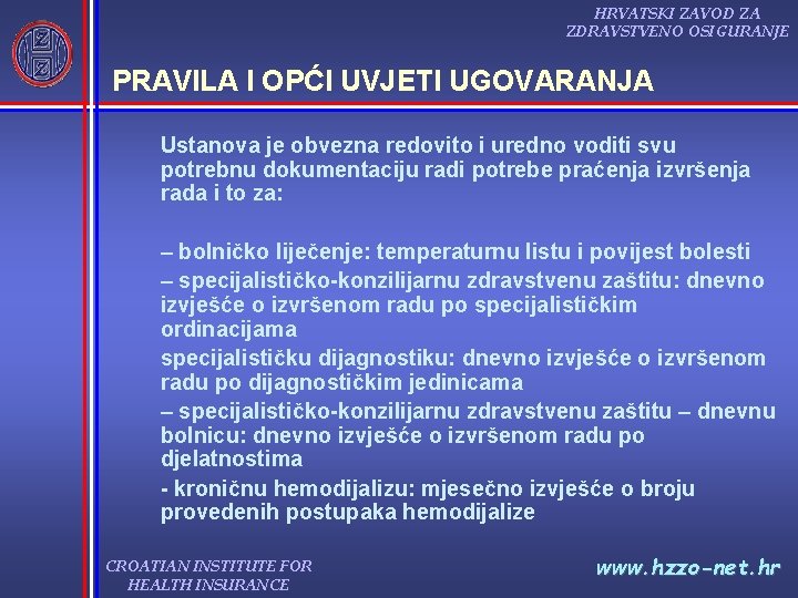 HRVATSKI ZAVOD ZA ZDRAVSTVENO OSIGURANJE PRAVILA I OPĆI UVJETI UGOVARANJA Ustanova je obvezna redovito