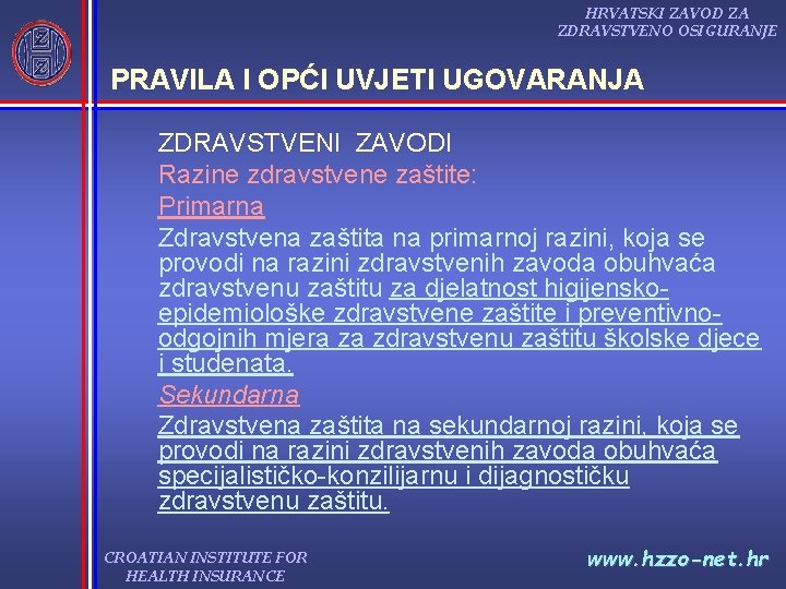 HRVATSKI ZAVOD ZA ZDRAVSTVENO OSIGURANJE PRAVILA I OPĆI UVJETI UGOVARANJA ZDRAVSTVENI ZAVODI Razine zdravstvene