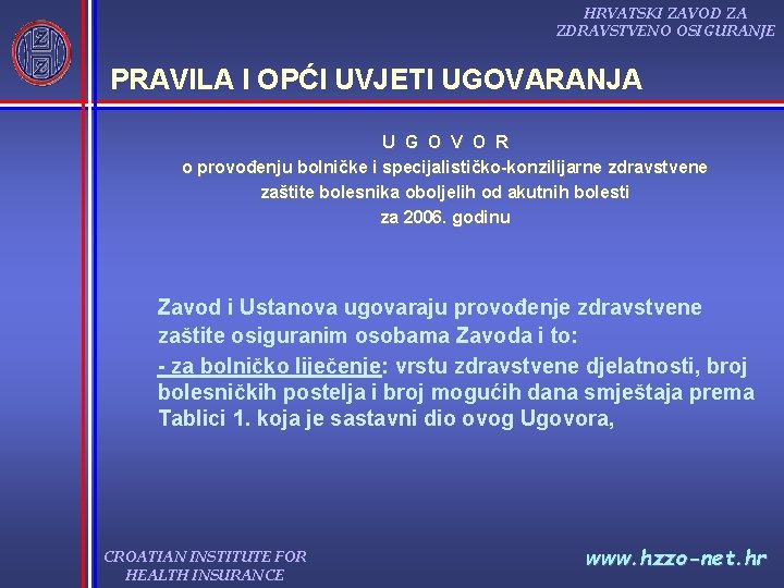 HRVATSKI ZAVOD ZA ZDRAVSTVENO OSIGURANJE PRAVILA I OPĆI UVJETI UGOVARANJA U G O V