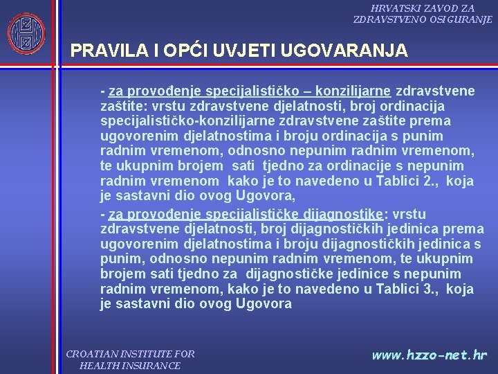 HRVATSKI ZAVOD ZA ZDRAVSTVENO OSIGURANJE PRAVILA I OPĆI UVJETI UGOVARANJA za provođenje specijalističko –