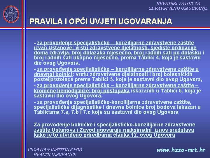 HRVATSKI ZAVOD ZA ZDRAVSTVENO OSIGURANJE PRAVILA I OPĆI UVJETI UGOVARANJA za provođenje specijalističko –