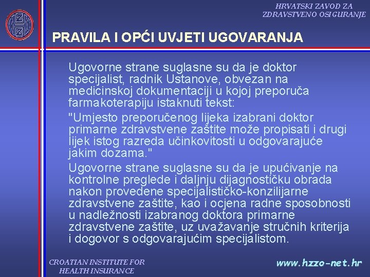 HRVATSKI ZAVOD ZA ZDRAVSTVENO OSIGURANJE PRAVILA I OPĆI UVJETI UGOVARANJA Ugovorne strane suglasne su