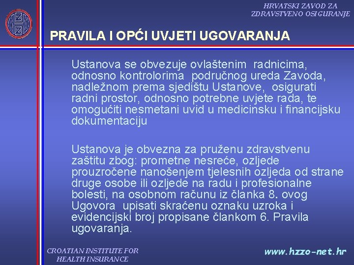 HRVATSKI ZAVOD ZA ZDRAVSTVENO OSIGURANJE PRAVILA I OPĆI UVJETI UGOVARANJA Ustanova se obvezuje ovlaštenim