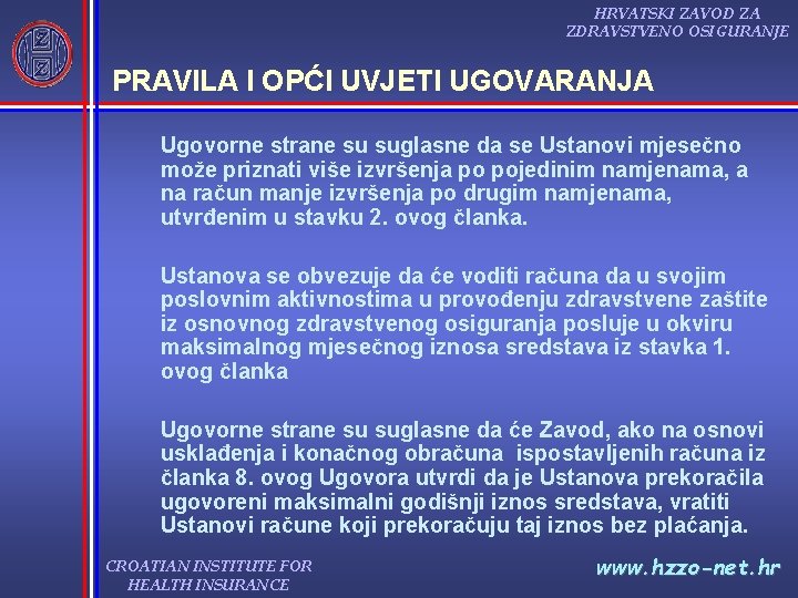 HRVATSKI ZAVOD ZA ZDRAVSTVENO OSIGURANJE PRAVILA I OPĆI UVJETI UGOVARANJA Ugovorne strane su suglasne