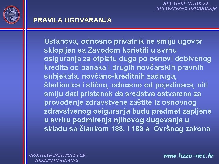 HRVATSKI ZAVOD ZA ZDRAVSTVENO OSIGURANJE PRAVILA UGOVARANJA Ustanova, odnosno privatnik ne smiju ugovor sklopljen