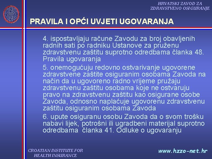 HRVATSKI ZAVOD ZA ZDRAVSTVENO OSIGURANJE PRAVILA I OPĆI UVJETI UGOVARANJA 4. ispostavljaju račune Zavodu