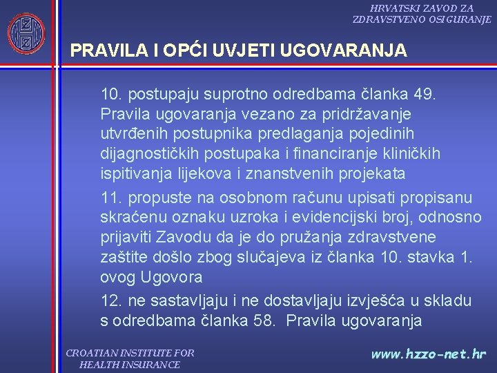 HRVATSKI ZAVOD ZA ZDRAVSTVENO OSIGURANJE PRAVILA I OPĆI UVJETI UGOVARANJA 10. postupaju suprotno odredbama HRVATSKI ZAVOD ZA ZDRAVSTVENO OSIGURANJE PRAVILA I OPĆI UVJETI UGOVARANJA 10. postupaju suprotno odredbama