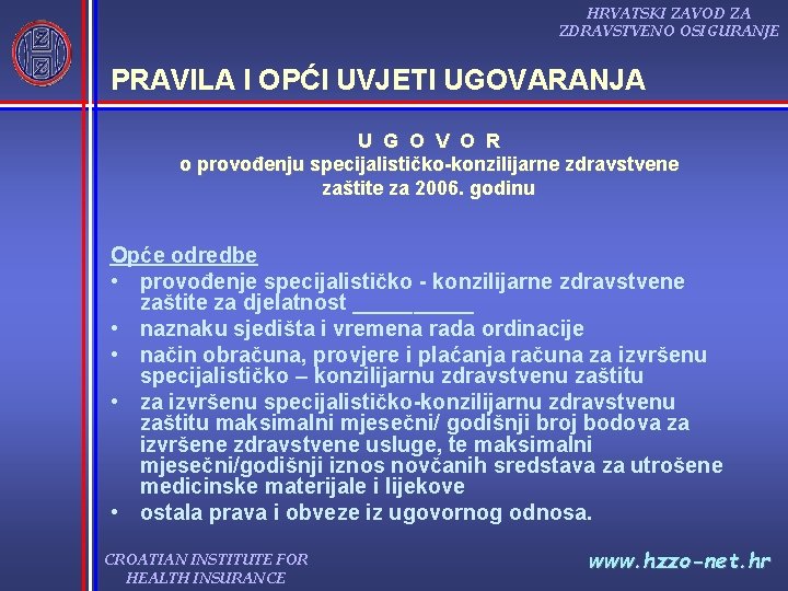 HRVATSKI ZAVOD ZA ZDRAVSTVENO OSIGURANJE PRAVILA I OPĆI UVJETI UGOVARANJA U G O V