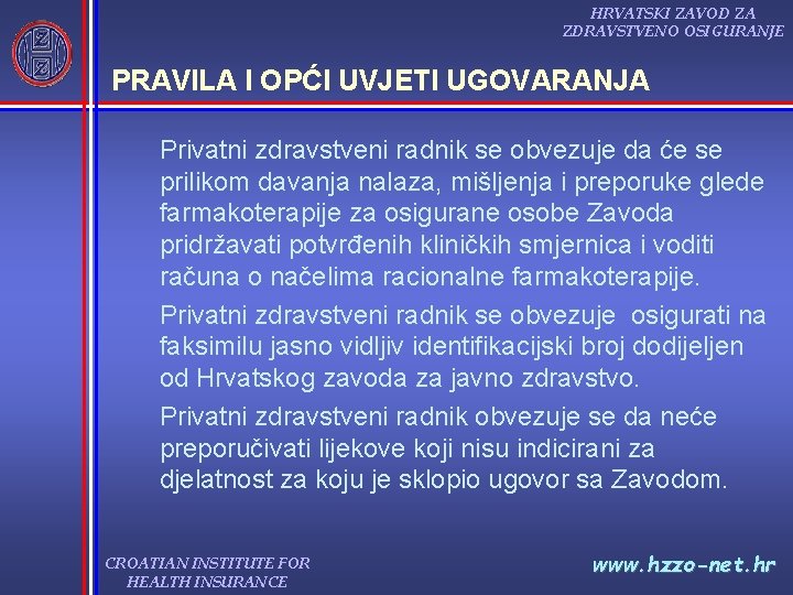 HRVATSKI ZAVOD ZA ZDRAVSTVENO OSIGURANJE PRAVILA I OPĆI UVJETI UGOVARANJA Privatni zdravstveni radnik se HRVATSKI ZAVOD ZA ZDRAVSTVENO OSIGURANJE PRAVILA I OPĆI UVJETI UGOVARANJA Privatni zdravstveni radnik se