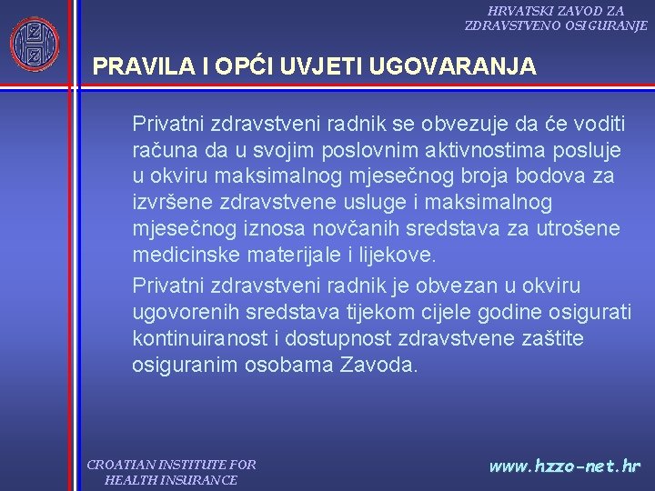 HRVATSKI ZAVOD ZA ZDRAVSTVENO OSIGURANJE PRAVILA I OPĆI UVJETI UGOVARANJA Privatni zdravstveni radnik se