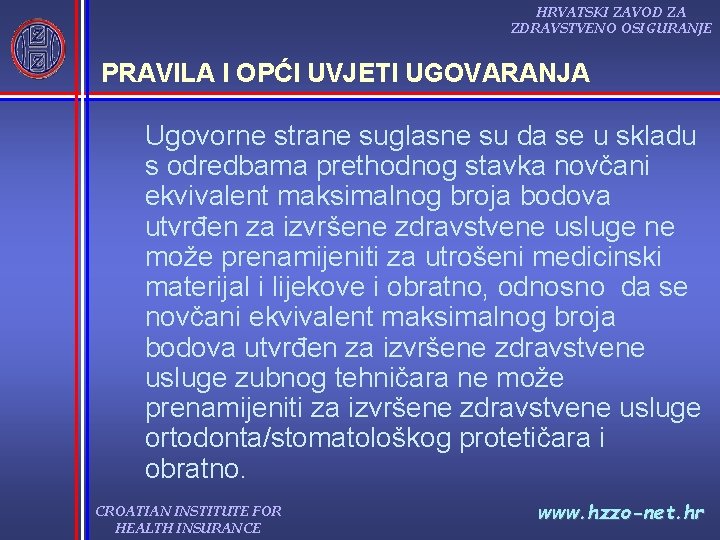 HRVATSKI ZAVOD ZA ZDRAVSTVENO OSIGURANJE PRAVILA I OPĆI UVJETI UGOVARANJA Ugovorne strane suglasne su