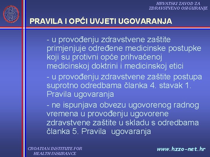 HRVATSKI ZAVOD ZA ZDRAVSTVENO OSIGURANJE PRAVILA I OPĆI UVJETI UGOVARANJA u provođenju zdravstvene zaštite