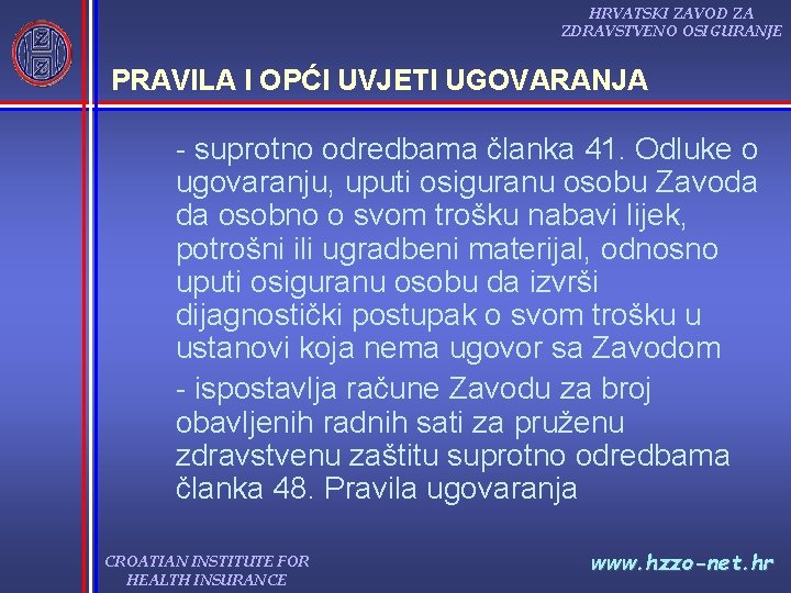 HRVATSKI ZAVOD ZA ZDRAVSTVENO OSIGURANJE PRAVILA I OPĆI UVJETI UGOVARANJA suprotno odredbama članka 41.